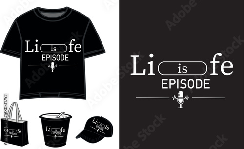 LIfe Is Episode Stylish Slogan Artwork for T-shirt, Tote Bag, Cap, Cup and Merchandise