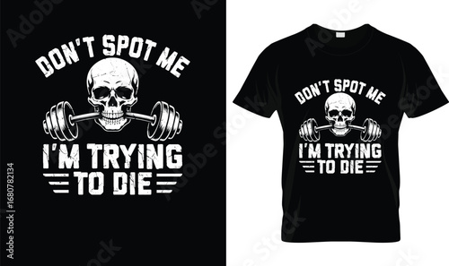 Don't Spot Me I'm Trying to Die Weightlifting T-Shirt – Funny Skull Gym Workout Fitness Tee for Lifters