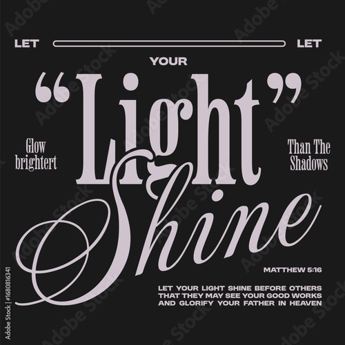 Light shine Christian typography t-shirt design for print, Greyscale Faith-based vector graphic, Christianity quotes poster graphic, Religious vector artwork, Jesus theme streetwear design 