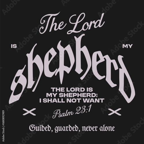 The lord is my shepherd Christian typography t-shirt design for print, Greyscale Faith-based vector graphic, Christianity quotes poster graphic, Religious vector artwork, Jesus theme streetwear