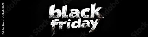 A black and white advertisement for Black Friday featuring a logo with the words Black Friday written in white. The advertisement has a moody and edgy feel to it, with the black