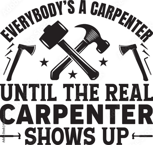 Tableau sur toile Everybody's A Carpenter Until The Real Carpenter Shows Up