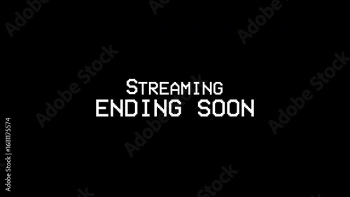 streaming ending soon with error glitch effect