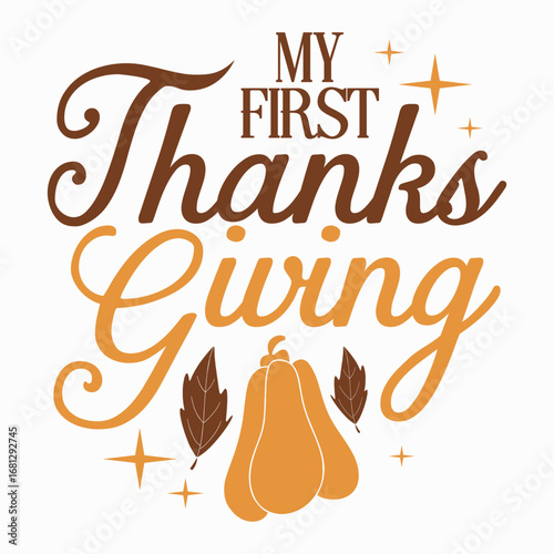 My first thanksgiving Friendsgiving celebration typography design, Autumn harvest session lettering art, Happy Thanksgiving quotes vector graphic, Grateful and thankful fall t-shirt print