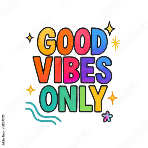 Good vibes only text with colorful letters and sparkles isolated on transparent background