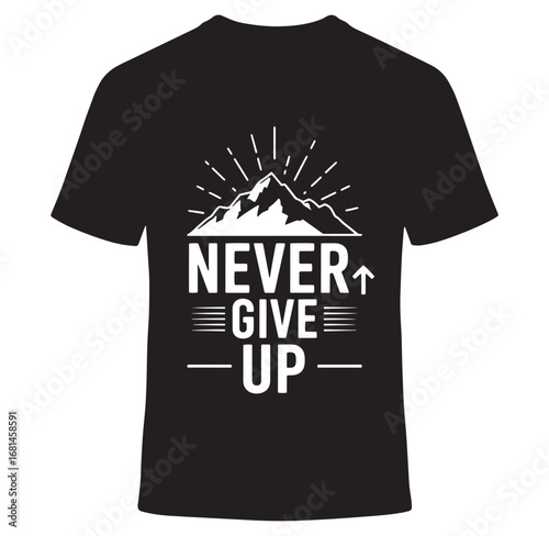 Inspiring never give up text illustration design for t shirts and motivational posters