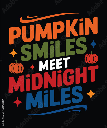 Pumpkin smiles meet midnight miles text graphic orange