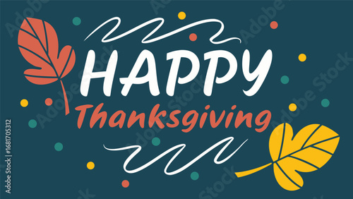 Vector art of happy thanksgiving text with colorful dots and autumn leaves on a dark teal background