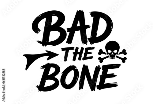 Skull and crossbones with text Bad the Bone in graphic style  