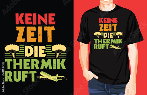 KEINE ZEIT DIE THERMIK RUFT  t-shirt design unique idea