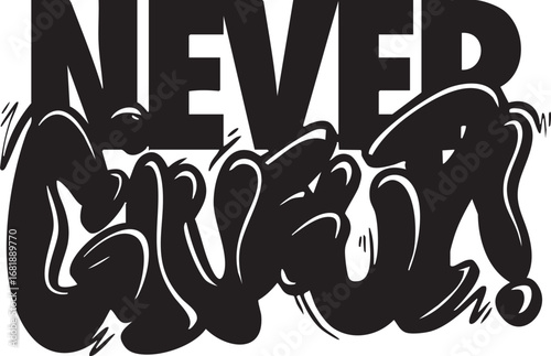 NEVER GIVE UP