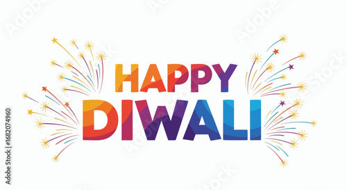 HAPPY DIWALI in vibrant textured letters with colorful fireworks erupting from left and right on a white background