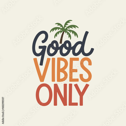 Good Vibes Only Text With Palm Tree Illustration On Cream Background lettering typography