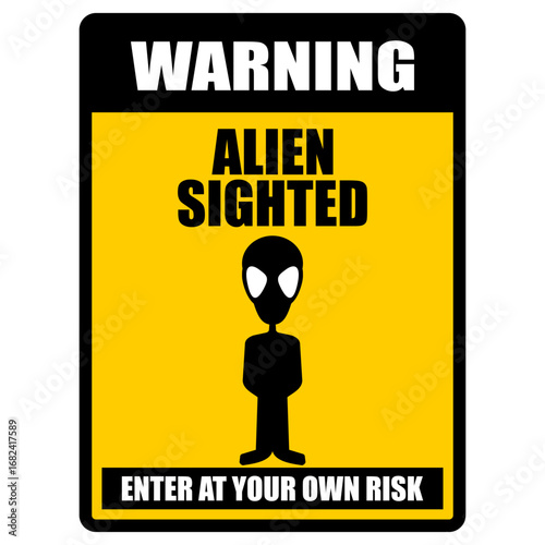 Warning, Alien sighted, enter at your own risk, sign vector