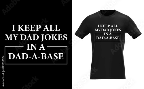 I Keep All My Dad Jokes in A Dad A Base Father Dad Joke