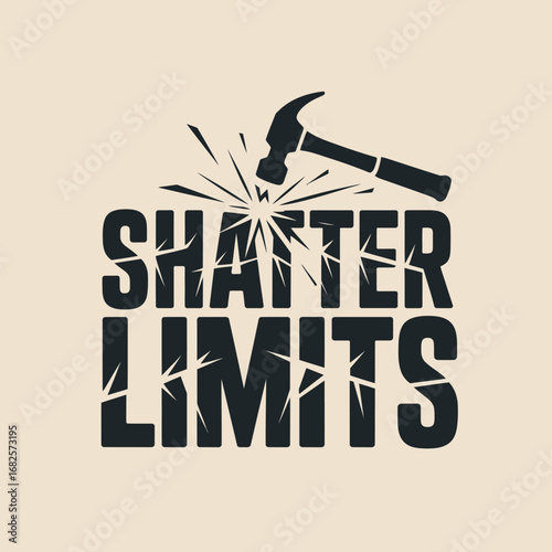 Hammer smashing through the words shatter limits in bold black text against a light peach background symbolizing breaking barriers and overcoming challenges with determination