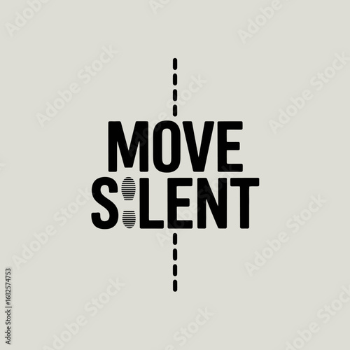 Bold black text on a light background reads move silent with a dashed vertical line dividing the words and emphasizing the message of quiet progress and strategic action