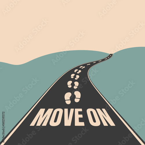 Footprints leading down a winding asphalt road with the words move on painted on the surface symbolizing progress and leaving the past behind
