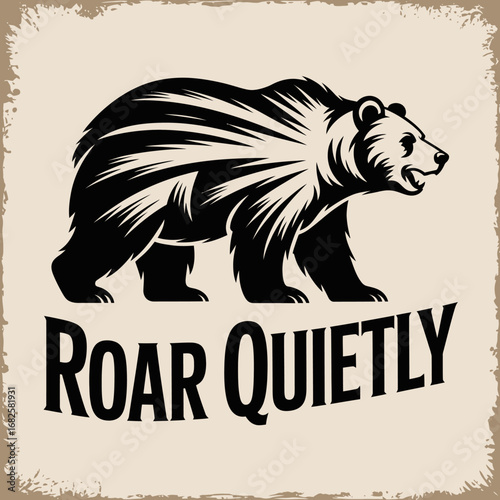 Vintage style illustration of a grizzly bear with the text roar quietly on a textured background evoking a classic american west or national park aesthetic