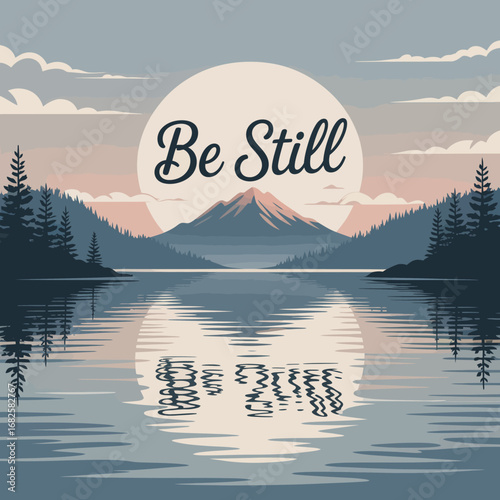 Serene mountain lake landscape with a large full moon and the inspiring phrase be still reflected in the calm water