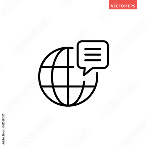 Black single globe  with speech bubble line icon, global communication, language translation flat design pictogram vector for app ads web button ui interface elements isolated on white background