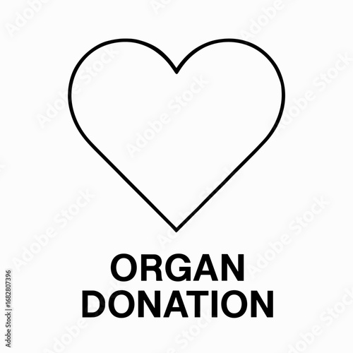 A clear, minimalist black and white graphic features a heart outline above the bold text 'ORGAN DONATION', symbolizing the profound act of giving life and hope.