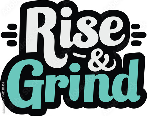 minimalist motivational t-shirt design with rise and grind 