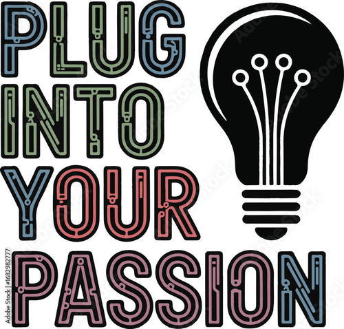 Plug into your passion t shirt graphic design isolated on transparent background