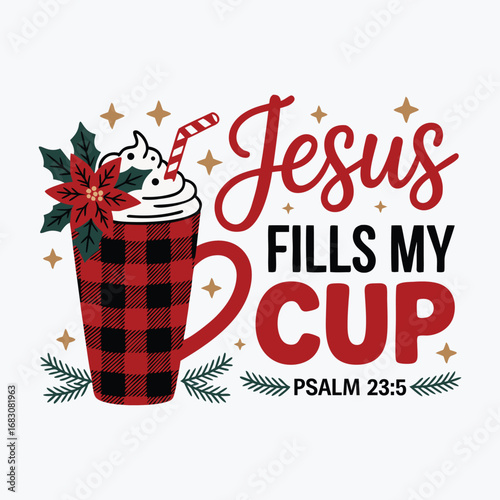 Jesus Fills My Cup PSALM 23:5 T-Shirt Design Christmas holiday vector t shirt design