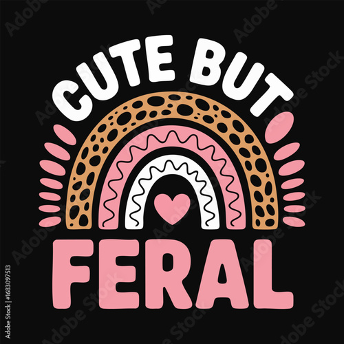 Cute but feral boho rainbow text design for t-shirts and apparel