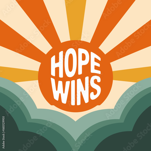 Hope wins inspiring motivational message with retro sunburst and layered hills background symbolizing optimism and a brighter future