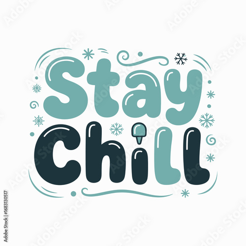Stay chill hand lettered typography with whimsical elements and decorative accents