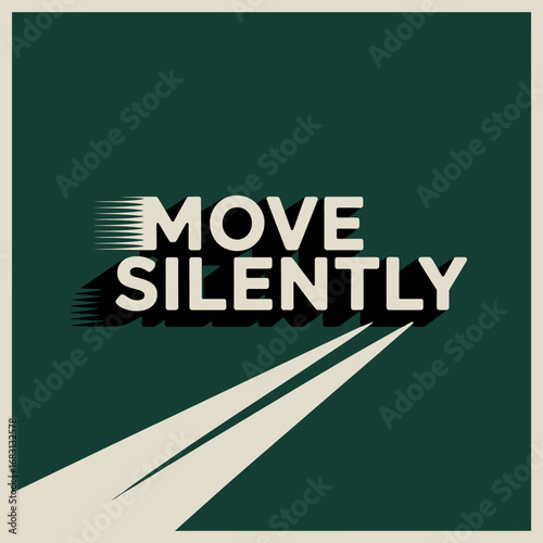 Move silently motivational typography with speed lines and shadow effect on a dark green background