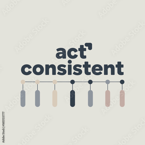 Act consistent message with colorful hanging tags representing actions or habits on a light background symbolizing routine and discipline
