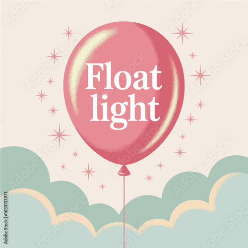 A single pink balloon floats serenely above soft pastel clouds adorned with sparkling stars and the uplifting message float light evoking a sense of joy and lightness