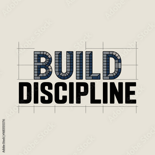 Motivational phrase build discipline in bold black letters with a textured effect against a light neutral background symbolizing personal growth and self improvement