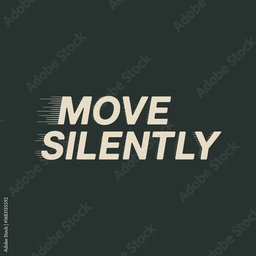 Motivational phrase move silently in bold white lettering with a motion blur effect against a dark green background symbolizing stealth and quiet progress