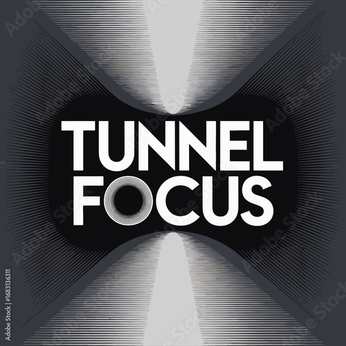 Tunnel vision focus concept with abstract light streaks and text tunnel focus representing concentration and forward movement