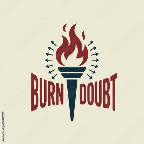 Symbolic torch with flames and arrows encircling the text burn doubt representing overcoming challenges and achieving goals with determination and inspiration