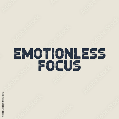 Emotionless focus typography with distressed texture on a neutral background representing concentration and determination