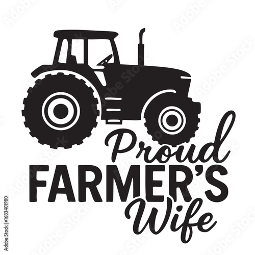 Proud farmer s wife silhouette of a tractor with bold text celebrating agricultural life