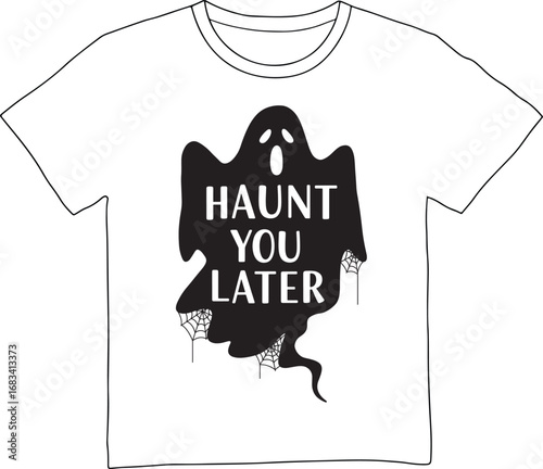 Funny halloween t shirt with a ghost saying haunt you later isolated on white background