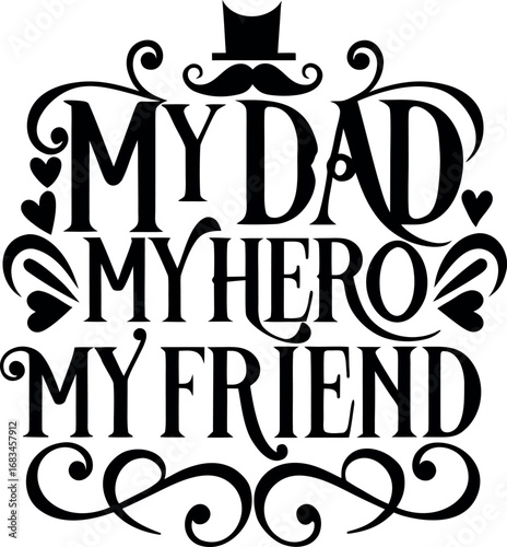 My dad my hero my friend decorative typography celebrating fatherhood and family bonds illustration