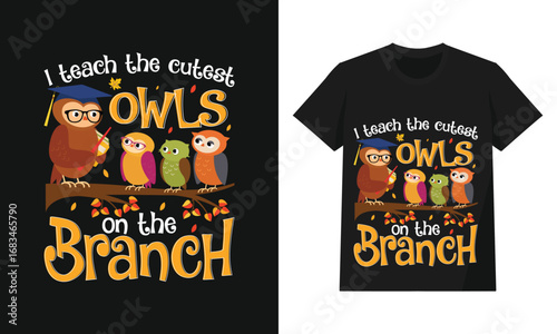 I Teach the Cutest Owls on the Branch T-Shirt, Funny Teacher Classroom Autumn Graphic Design