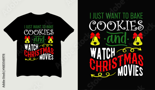 I just want to bake cookies and watch Christmas movies t-shirt design for t-shirt quotes or poster svg printable cut file
