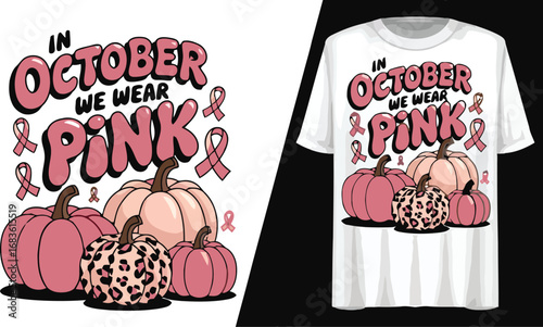 October we wear pink breast cancer awareness pumpkins t shirt design