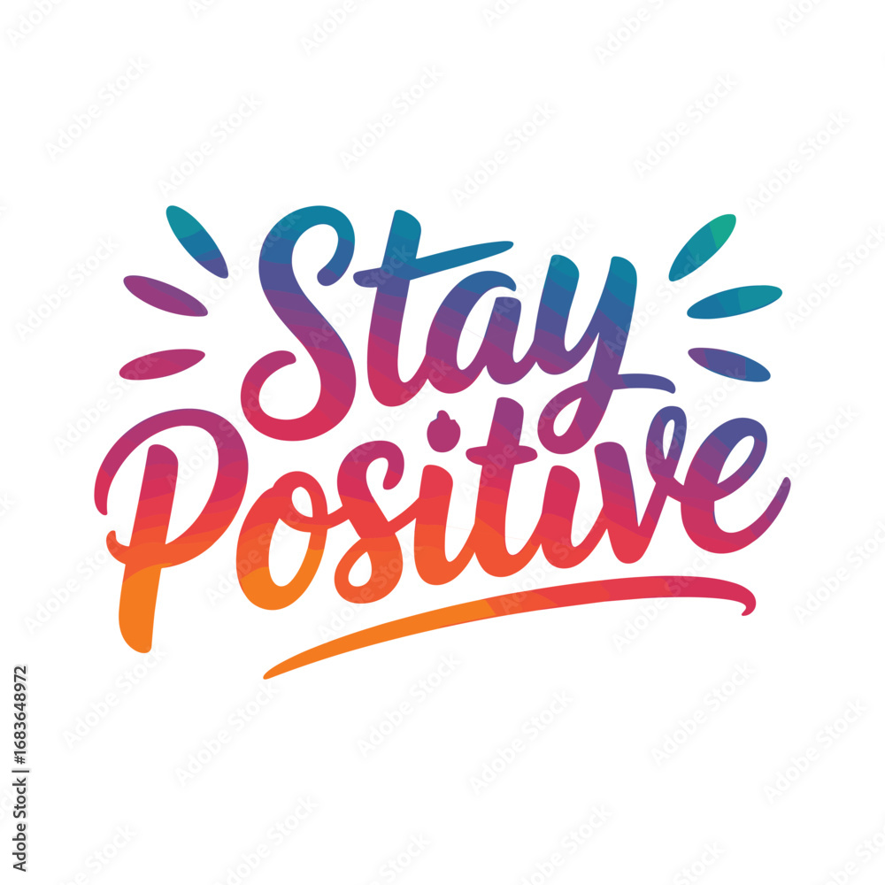 Obraz premium Inspirational typography featuring the phrase stay positive with vibrant gradient colors