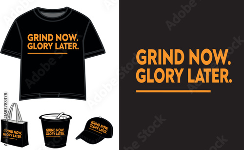 Grind Now. Glory later Stylish Slogan Artwork for T-shirt, Tote Bag, Cap, Cup and Merchandise
