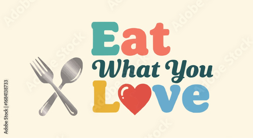 I love food day semptember 9 eat what you love food and drink concept motivational quote with fork and spoon restaurant cafe design art vector