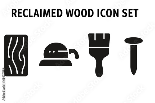 Reclaimed wood icon set vector. Woodworking glyph symbols. Carpentry, DIY, furniture restoration. Wood plank texture, sander tool, varnish brush, nail head. Solid silhouette.